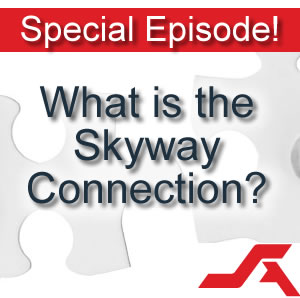 Special Episode: What is the Skyway Connection?