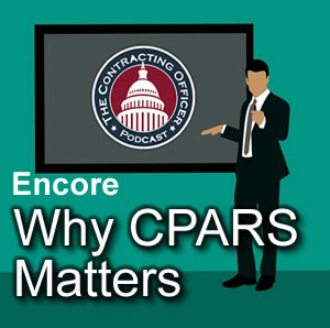 202 – ENCORE – Why CPARS Matter (with special guests from Skyway Acquisition)
