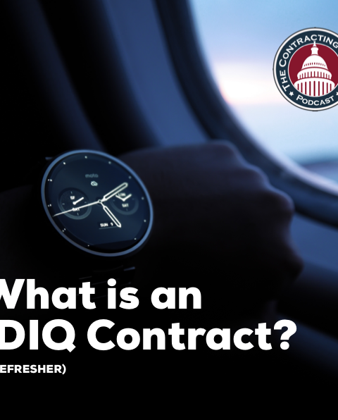319 – What is an IDIQ Contract? (REFRESHER)